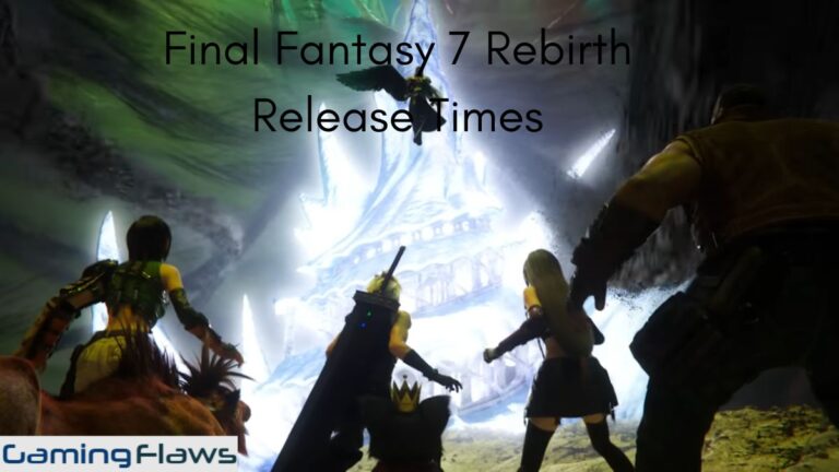 Final Fantasy 7 Rebirth Release Times