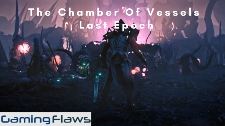 The Chamber Of Vessels Last Epoch: How To Defeat Majasa And Apophis