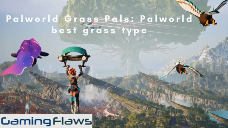Palworld Grass Pals: Palworld Best Grass Type [Top 10 Grass Pals]